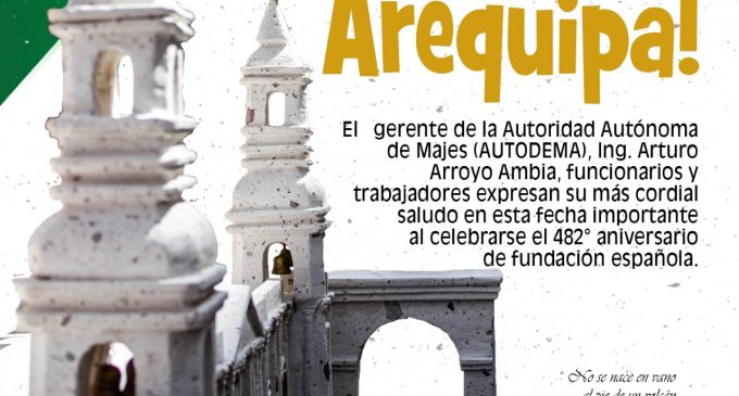 FELIZ 482° ANIVERSARIO AREQUIPA