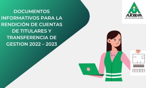 DOCUMENTOS INFORMATIVOS PARA LA RENDICIÓN DE CUENTAS DE TITULARES Y TRANSFERENCIA DE GESTION 2022 – 2023