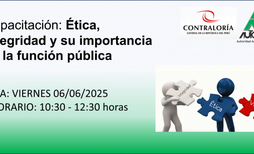 CAPACITACION: ETICA, INTEGRIDAD Y SU IMPORTANCIA EN LA FUNCION PUBLICA